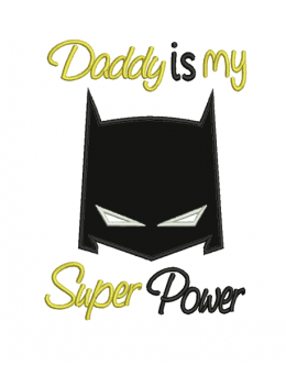 Daddy is My Superpower Batman embroidery design