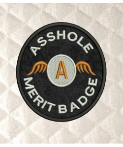 Asshole Merit Badge 2 designs 4 sizes