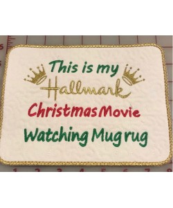 This is my hallmark Christmas movies watching mug rug