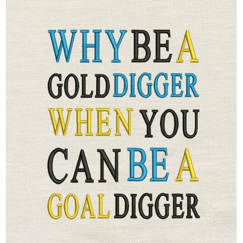 Why be a gold digger embroidery design 