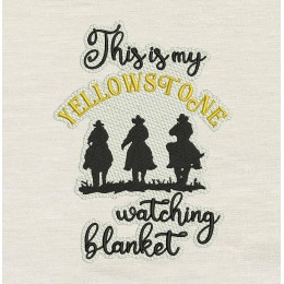 This is my Yellowstone Watching Blanket embroidery design This is my Yellowstone Watching Blanket embroidery design