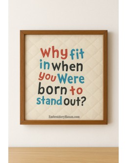 Why fit in when embroidery design